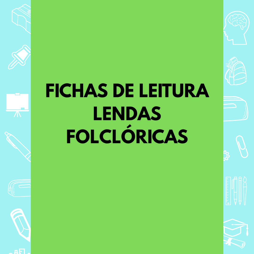 Fichas de Leitura - Lendas Folclóricas