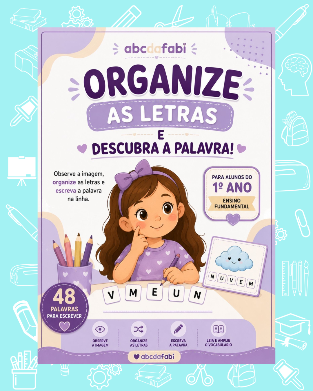 Organize as letras e forme as palavras 1º ano